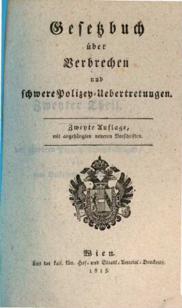 Gesetzbuch über Verbrechen und schwere Polizey-Uebertretungen, 2. Von den schweren Polizey-Uebertretungen und dem Verfahren bey denselben. - 1815. - 176 S.