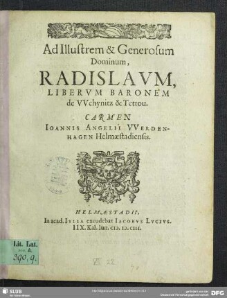 Ad Illustrem & Generosum Dominum, Radislaum, Liberum Baronem de Wchynitz & Tettou. Carmen Joannis Angelii Werdenhagen Helmaestadiensis