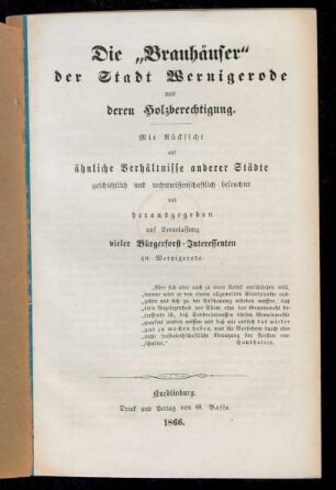 Die "Brauhäuser" der Stadt Wernigerode und deren Holzberechtigung : mit Rücksicht auf ähnliche Verhältnisse anderer Städte geschichtlich und rechtswissenschaftlich beleuchtet