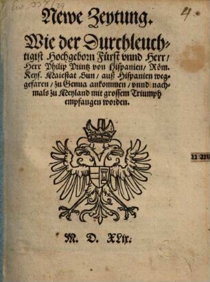 Neuwe Zeytung, wie der Durchleuchtigist Hochgeboren Fürst und Herr, Herr Philipp, Printz von Hispanien etc. Römischer Kayserlicher Mayestat Sun, zu Meylannd eingezogen