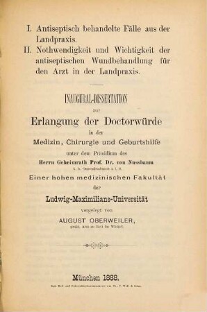 I. Antiseptisch behandelte Fälle aus der Landpraxis : II. Nothwendigkeit und Wichtigkeit der antiseptischen Wundbehandlung für den Arzt in der Landpraxis. Inaug.-Diss.