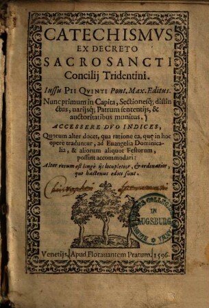 Catechismus ex decreto sacrosancti concilii Tridentini : iussu Pii Quinti Pont. Max. editus ; nunc primum in capita, sectionesque distinctus, variisque patrum sententiis & auctoritatibus munitus