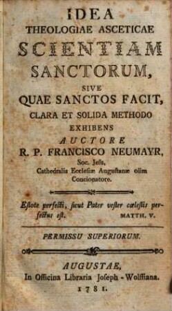 Idea Theologiae Asceticae Scientiam Sanctorum, Sive Quae Sanctos Facit, Clara Et Solida Methodo Exhibens