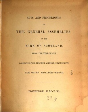 Acts and proceedings of the general assemblies of the kirk of Scotland, from the year 1560, 2. 1578 - 1592. - 1840