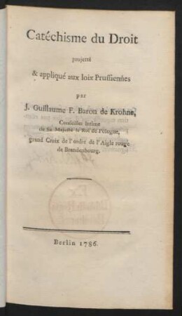 Catéchisme du Droit : projetté & appliqué aux loix Prussiennes