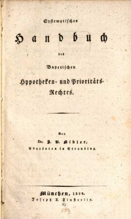Systematisches Handbuch des Bayerischen Hypotheken- und Prioritäts-Rechtes