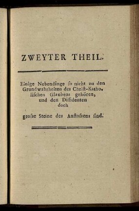 Th. 2: Einige Nebendinge so nicht zu den Grundwahrheiten des Christ-Katholischen Glaubens gehören, und den Dissidenten doch grosse Steine des Anstossens sind
