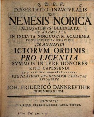 Dissertatio Inavgvralis Qva Nemesis Norica Aliqvatenvs Delineata Et Advmbrata ... Exponitvr A Ioh. Friderico Dannrevther Norimbergensi