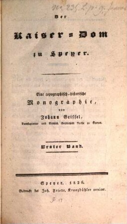 Der Kaiser-Dom zu Speyer : eine topographisch-historische Monographie. 1