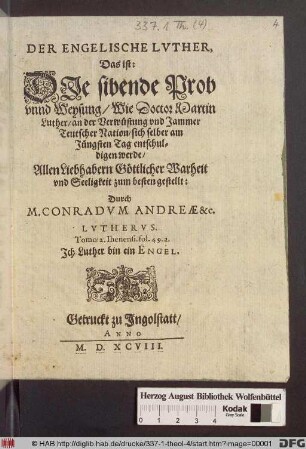 Der Engelische Lvther, Das ist: DJe sibende Prob vnnd Weysung/ Wie Doctor Martin Luther/ an der Verwüstung vnd Jammer Teutscher Nation/ sich selber am Jüngsten Tag entschuldigen werde