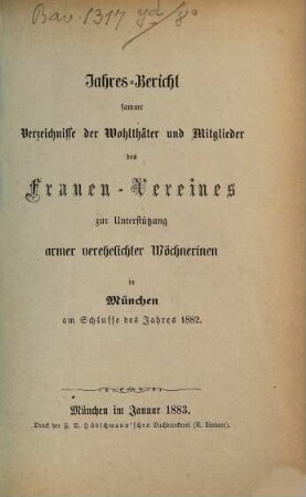 Jahresbericht des Frauenvereins zur Unterstützung Armer, Verehelichter Wöchnerinnen in München (e.V.) : für das Jahr .... 1882