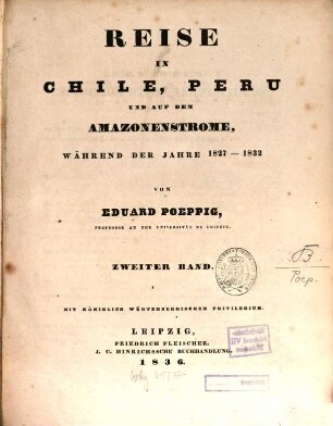 Reise in Chile, Peru und auf dem Amazonenstrome während der Jahre 1827 - 1832 : nebst einem Atlas von 16 Blättern in Royalfolio und einer Reisekarte. 2