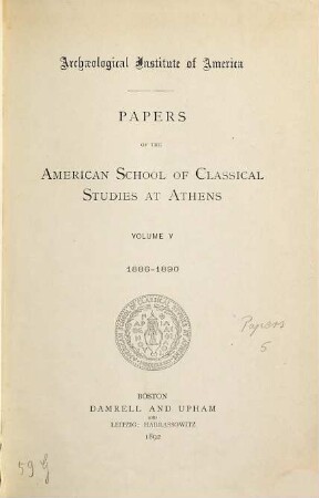 Papers of the American School of Classical Studies at Athens. 5. 1886/90 (1892)