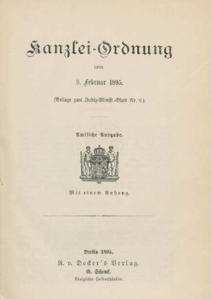 Kanzlei-Ordnung vom 9. Februar 1895 : (Beilage zum Justiz-Minist.-Blatt Nr. 8) ; mit einem Anhange