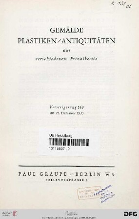 Nr. 149: Auktion / Paul Graupe, Antiquariat: Gemälde, Plastiken, Antiquitäten aus verschiedenem Privatbesitz : am 21. Dezember 1935