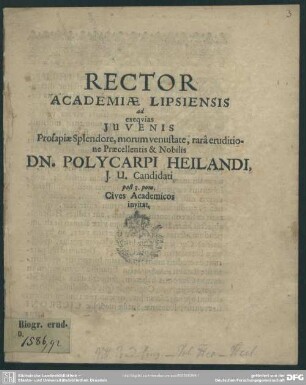 Rector Academiae Lipsiensis ad exequias Juvenis ... Dn. Polycarpi Heilandi, ... Cives Academicos invitat : [progr. ad exequias Polyc. Heilandi]
