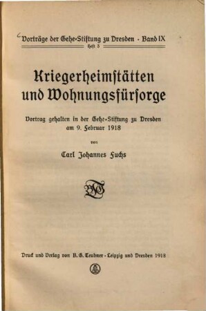 Kriegerheimstätten und Wohnungsfürsorge : Vortrag gehalten in der Gehe-Stiftung zu Dresden am 9. Februar 1918