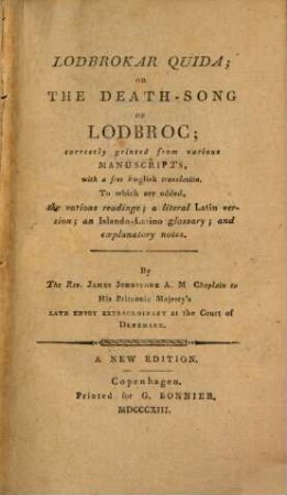 Lodbrokar Quida; or the Death-Song of Lodbroc : correctly grinted from various manuscripts, with a free english translation ; To which are added the various readings, a literal latin version, an Islando-Latino glossary and explanatory notes