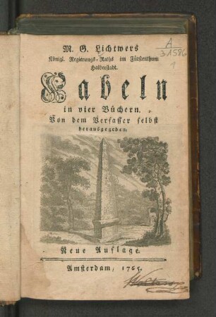 M.G. Lichtwers Königl. Regierungs-Raths im Fürstenthum Halberstadt. Fabeln in vier Büchern
