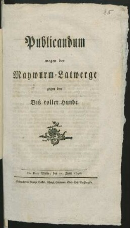 Publicandum wegen der Maywurm-Latwerge gegen den Biß toller Hunde : De Dato Berlin, den 21. Juny 1796