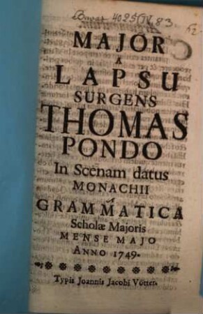 Magor a Lapsu Surgens Thomas Pondo : In Scenam datus Monachii a Grammatica ... ; [Periocha]