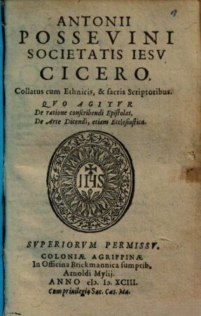 Antonii Possevini Societatis Iesu Cicero, Collatus cum Ethnicis, e[t] sacris Scriptoribus
