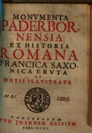 Monumenta Paderbornensia : Ex Historia Romana Francica Saxonica Eruta Et Notis Illustrata
