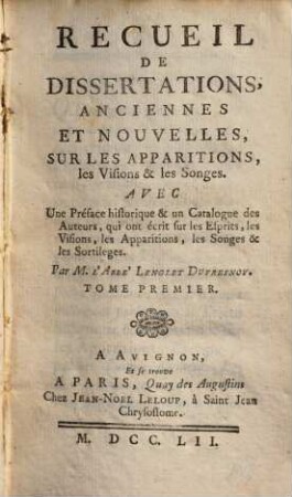 Recueil De Dissertations Anciennes Et Nouvelles, Sur les Apparitions, les Visions & les Songes : Avec une Préface historique. 1