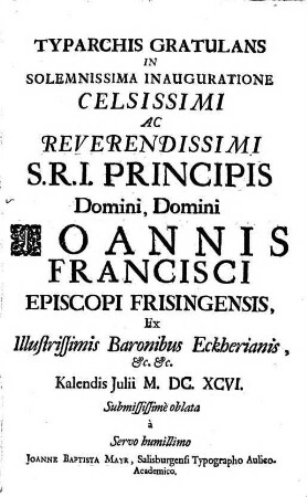 Typarchis gratulans in ... Inauguratione Joannis Francisci Episcopi Frising., ex Baronibus Eckherianis