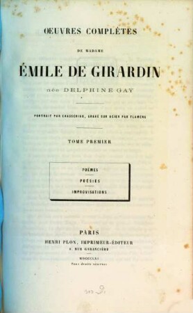 Oeuvres complètes de Madame Émile de Girardin née Delphine Gay, 1. Poèmes, poésies, improvisations