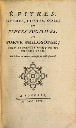 Epitres, satires, contes ... du poëte philosophe