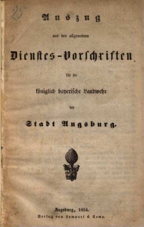 Auszug aus den allgemeinen Dienstes-Vorschriften für die königlich bayerische Landwehr der Stadt Augsburg