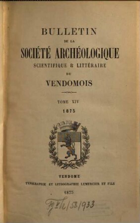 Bulletin de la Société Archéologique, Scientifique & Littéraire du Vendômois. 14. 1875