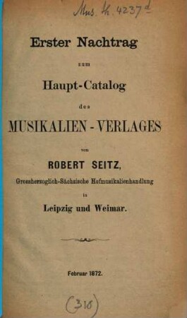 Catalog des Musikalien-Verlages von Robert Seitz in Leipzig, [2]. 1. Nachtrag zum Haupt-Catalog des Musikalien-Verlages von Robert Seitz in Leipzig und Weimar