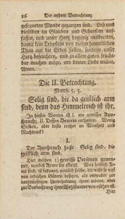 Die II. Betrachtung. Matth. 5, 3. Selig sind, die da geistlich arm sind, denn das Himmelreich ist ihr