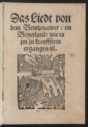Das Liedt von || dem Bentzenawer/ im || Beyerland/ wie es || jm zu Kopffstein || ergangen ist.||