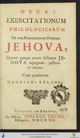 Decas Exercitationum Philologicarum De vera Pronuntiatione Nominis Jehova : Quarum quinque priores lectionem Jehova impugnant, posteriores tuentur
