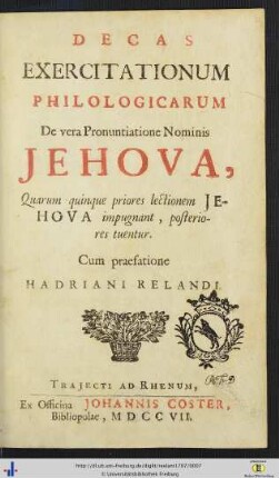 Decas Exercitationum Philologicarum De vera Pronuntiatione Nominis Jehova : Quarum quinque priores lectionem Jehova impugnant, posteriores tuentur