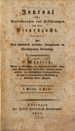 Journal für Beobachtungen und Erfahrungen in der Bienenzucht : von einer Gesellschaft Praktischer Bienenfreunde im Königreich Wirtemberg. 1,1. 1805