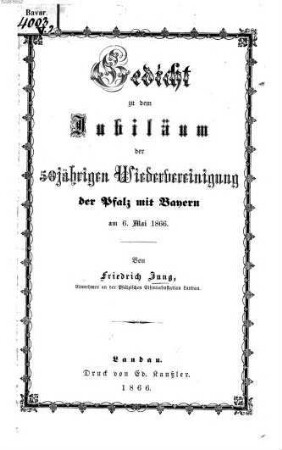 Gedicht zu dem Jubiläum der 50jährigen Wiedervereinigung der Pfalz mit Bayern am 6. Mai 1866