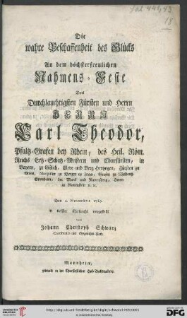 Die wahre Beschaffenheit des Glücks An dem höchsterfreulichen Nahmens-Feste Des Durchlauchtigsten Fürsten und Herrn ... Carl Theodor, Pfaltz-Grafen bey Rhein ... : Den 4. Novembris 1769.