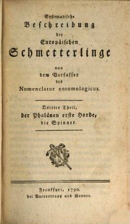 Naturgeschichte der Europäischen Schmetterlinge nach systematischer Ordnung. 3, Der Phalänen erste Horde, die Spinner