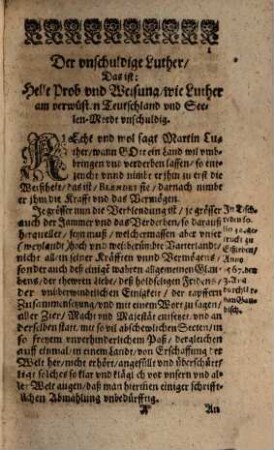 Der Unschuldige, Demütige, Warhafftige, Christliche, Andächtige, Gläubige, Englische, Biblische, Gravitätische, Keusche, Nüchtere, Schwanische, Fridsame, Zwo-Gestalthaffte, Beständige und Saubere Luther : Das ist: Helle Prob und Beweisung, wie D. Martin Luther an dem grossen erbärmblichen Jam[m]er unnd Verwüstung unsers lieben Vatterlands Teutscher Nation, und so viler Seelen ewigen Verderben, unschuldig ...