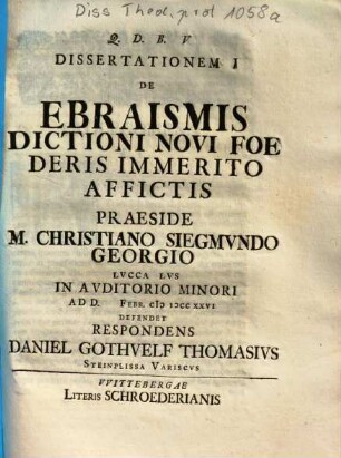 Dissertationem ... De Ebraismis Dictioni Novi Foederis Immerito Affictis. 1