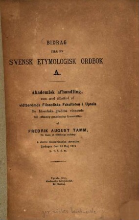 Bidrag till en svensk etymologisk Ordbok : A. Akademisk afhandling