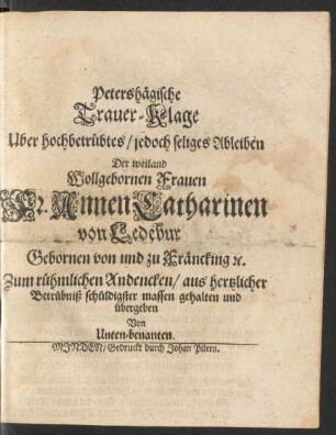 Petershägische Trauer-Klage Uber ... seliges Ableiben Der ... Fr. Annen Catharinen von Ledebur ...
