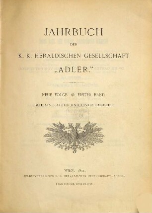 Jahrbuch der Heraldischen Gesellschaft "Adler" in Wien. 1. 1891