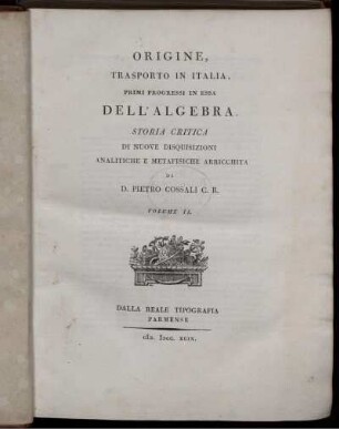 Vol. 2: Origine, trasporto in Italia, primi progressi in essa dell'algebra. Vol. 2