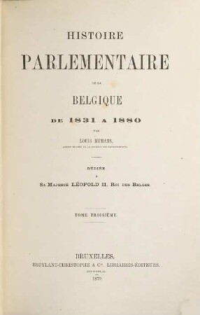 Histoire parlémentaire de la Belgique. [1,]3, [Première Série] : de 1831 à 1880 : [1851 - 1860]