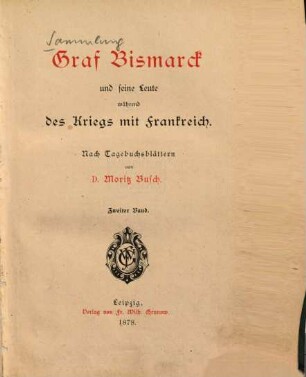 Graf Bismarck und seine Leute während des Kriegs mit Frankreich : nach Tagebuchblättern. 2